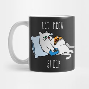 LET MEOW SLEEP WHITE TEXT Mug